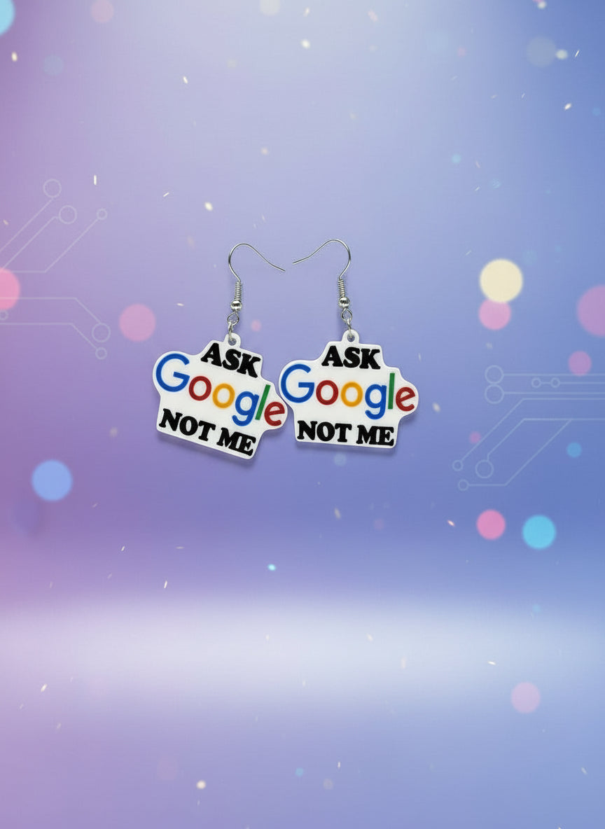 'Ask Google Not Me' earring